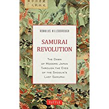 Samurai Revolution: The Dawn of Modern Japan Seen Through the Eyes of the Shogun’s Last Samurai