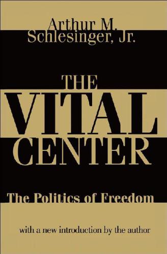 The vital center: the politics of freedom
