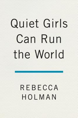 Quiet Girls Can Run the World: Owning Your Power When You’re Not the "alpha" in the Room