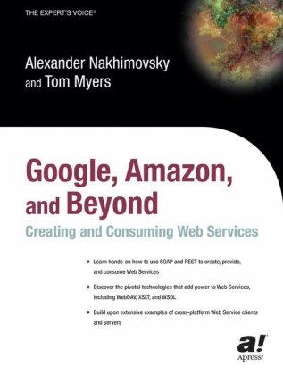 Google, Amazon, and Beyond: Creating and Consuming Web Services