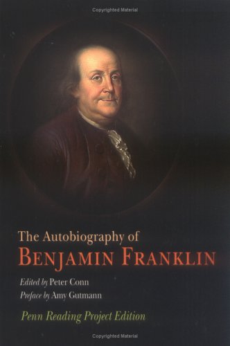 The Autobiography of Benjamin Franklin: Penn Reading Project Edition