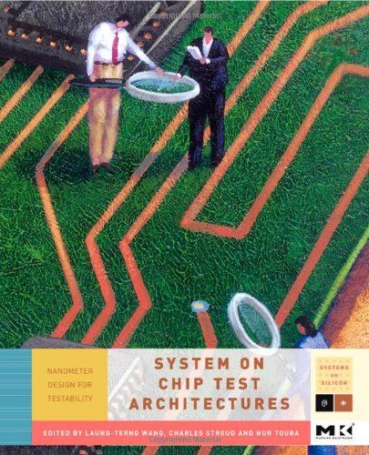 System-on-Chip Test Architectures: Nanometer Design for Testability (Systems on Silicon)
