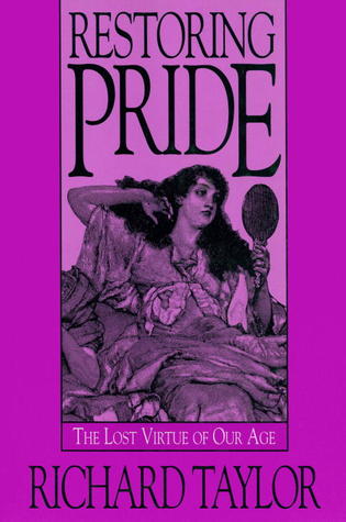 Restoring Pride: The Lost Virtue of Our Age