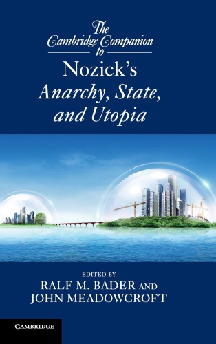 The Cambridge Companion to Nozick’s "Anarchy, State, and Utopia"