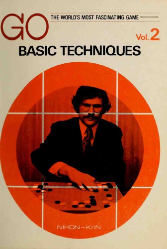 Go: The World’s Most Fascinating Game, Vol. 2: Basic Techniques