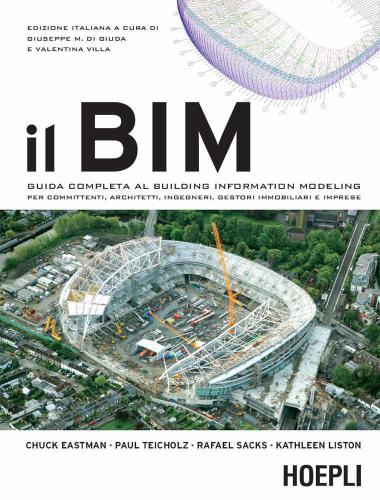 Il BIM: Guida completa al Building Information Modeling per committenti, architetti, ingegneri, gestori immobiliari e imprese