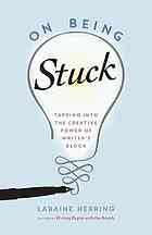 On Being Stuck: Tapping into the Creative Power of Writer’s Block