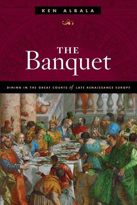 The Banquet: Dining in the Great Courts of Late Renaissance Europe