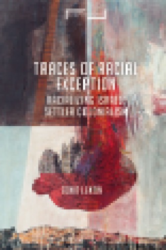 Traces of Racial Exception: Racializing Israeli Settler Colonialism