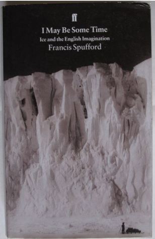 I May Be Some Time: Ice and the English Imagination