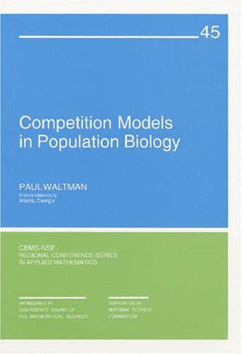 Competition Models in Population Biology (CBMS-NSF Regional Conference Series in Applied Mathematics) (C B M S - N S F Regional Conference Series in Applied Mathematics)