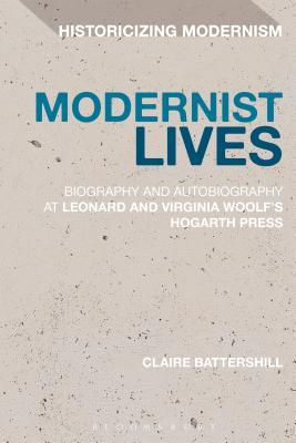 Modernist Lives: Biography and Autobiography at Leonard and Virginia Woolf’s Hogarth Press