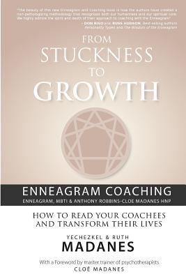 From Stuckness to Growth: Enneagram Coaching (Enneagram, Mbti & Anthony Robbins-Cloe Madanes Hnp): How to Read Your Coachees and Transform Their Lives
