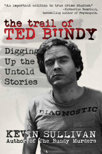 The Trail of Ted Bundy: Digging Up The Untold Stories