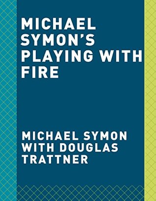 Michael Symon’s Playing with Fire: BBQ and More from the Grill, Smoker, and Fireplace