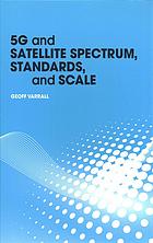 5G and Satellite Spectrum, Standards, and Scale