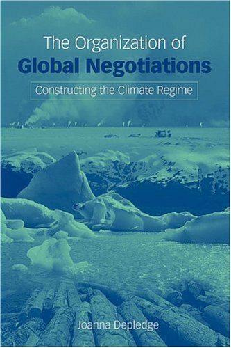 The Organization of Global Negotiations: Constructing the Climate Change Regime