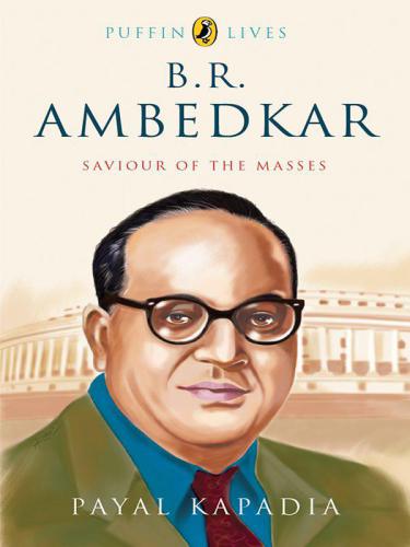 B R Ambedkar: Saviour of the Masses