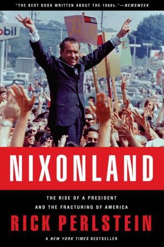 Nixonland: The Rise of a President and the Fracturing of America