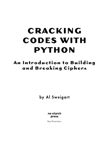 Cracking Codes with Python. An Introduction to building and breaking Ciphers