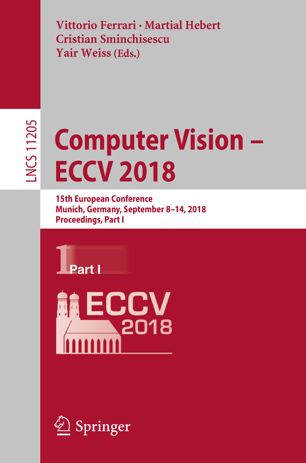 Computer Vision – ECCV 2018: 15th European Conference, Munich, Germany, September 8-14, 2018, Proceedings, Part I