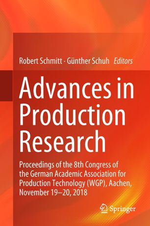 Advances in Production Research: Proceedings of the 8th Congress of the German Academic Association for Production Technology (WGP), Aachen, November 19-20, 2018