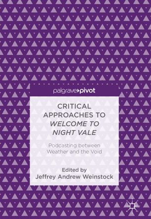 Critical Approaches to Welcome to Night Vale: Podcasting between Weather and the Void