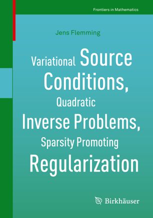 Variational Source Conditions, Quadratic Inverse Problems, Sparsity Promoting Regularization: New Results in Modern Theory of Inverse Problems and an Application in Laser Optics