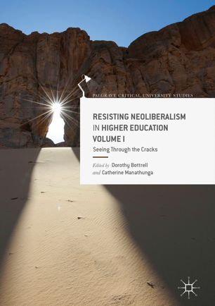 Resisting Neoliberalism in Higher Education Volume I: Seeing Through the Cracks