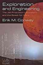 Exploring Mars : the Jet Propulsion Laboratory and the quest for the Red Planet