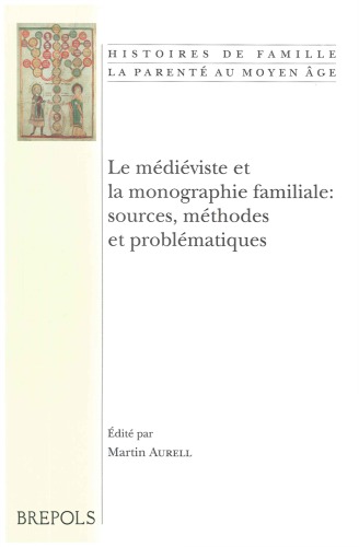 Le médiéviste et la monographie familiale: sources, méthodes et problématiques