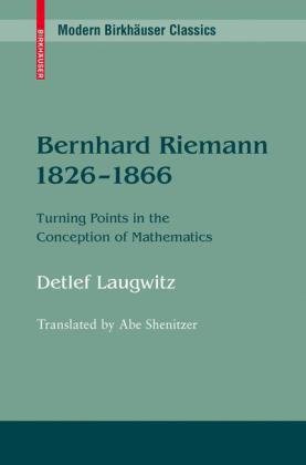 Bernhard Riemann 1826–1866: Turning Points in the Conception of Mathematics