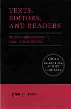 Texts, editors, and readers: methods and problems in Latin textual criticism