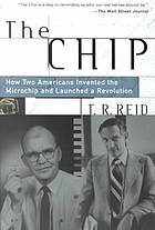 The chip : how two Americans invented the microchip and launched a revolution.