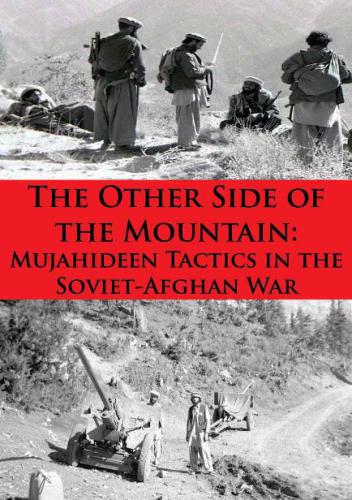 The Other Side of the Mountain: Mujahideen Tactics in the Soviet-Afghan War