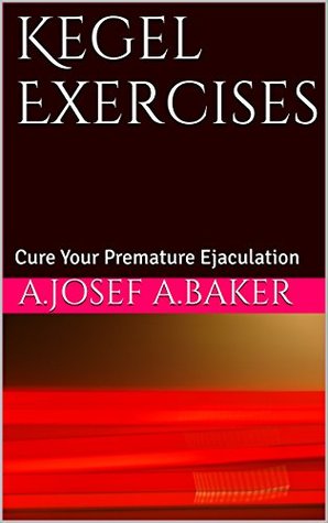 Kegel Exercises: Cure Your Premature Ejaculation