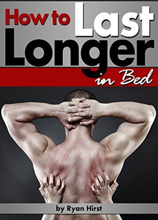 How to Last Longer in Bed: Discover How to Increase Stamina and Last Longer in Bed