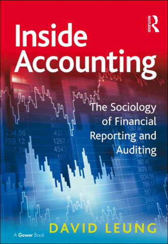 Inside Accounting: The Sociology of Financial Reporting and Auditing
