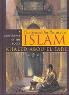 The search for beauty in Islam : a conference of the books