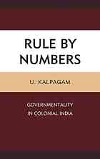 Rule by numbers : governmentality in colonial India