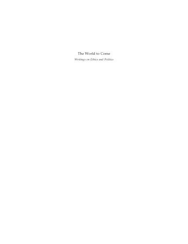 The World to Come: Writings on Ethics and Politics