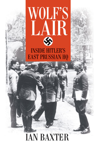 Wolf’s Lair: Inside Hitler’s East Prussian HQ