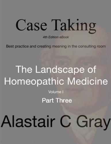 Case Taking - Part Three: Best Practice and Creating Meaning in the Consultation Room (The Landscape of Homeopathic Medicine Book 1)