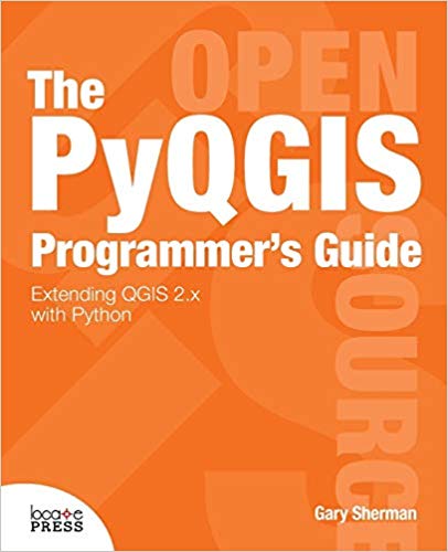 PyQGIS Programmer’s Guide: Extending Qgis 2.X with Python