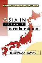 Asia in Japan’s Embrace: Building a Regional Production Alliance