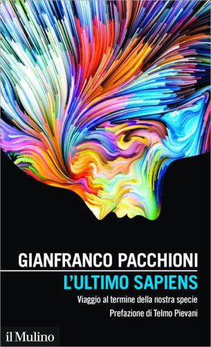 L’ultimo sapiens. Viaggio al termine della nostra specie