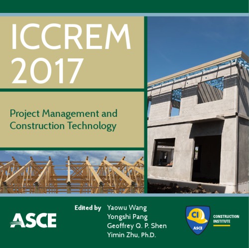 ICCREM 2017: proceedings of the International Conference on Construction and Real Estate Management 2017, November 10-12 2017, Guangzhou, China