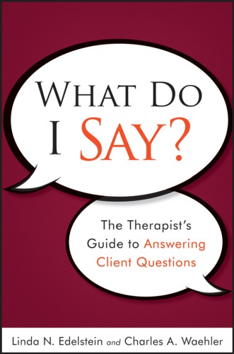 What do i say: the therapist's guide to answering client questions