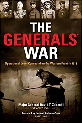 The Generals’ War: Operational Level Command on the Western Front in 1918
