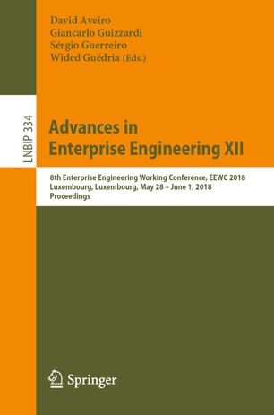 Advances in Enterprise Engineering XII: 8th Enterprise Engineering Working Conference, EEWC 2018, Luxembourg, Luxembourg, May 28 – June 1, 2018, Proceedings